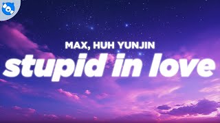 MAX - STUPID IN LOVE (Lyrics) feat. Yunjin of LE SSERAFIM Resimi