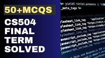 CS504 Final Term Solved MCQs [50+ Objective Questions]