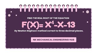 A real root of the equation f(x)= x⁴-x-13 =0 by Newton Raphson method