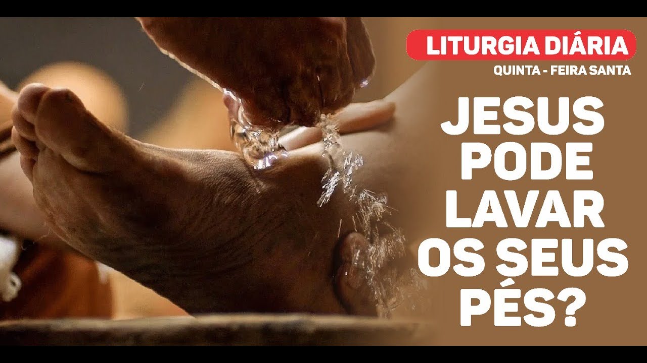 Liturgia Diária QuintaFeira Santa Jesus pode lavar os seus pés? YouTube Liturgia Diária QuintaFeira Santa Jesus pode lavar os seus pés? YouTube