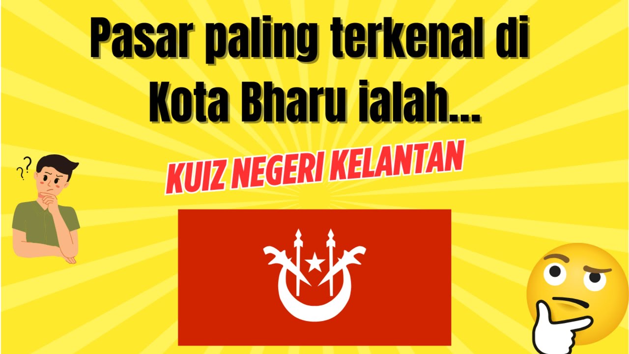 “Boleh Ke Anda Jawab Kuiz Kelantan Ni? Cuba Dapat 10/10!”