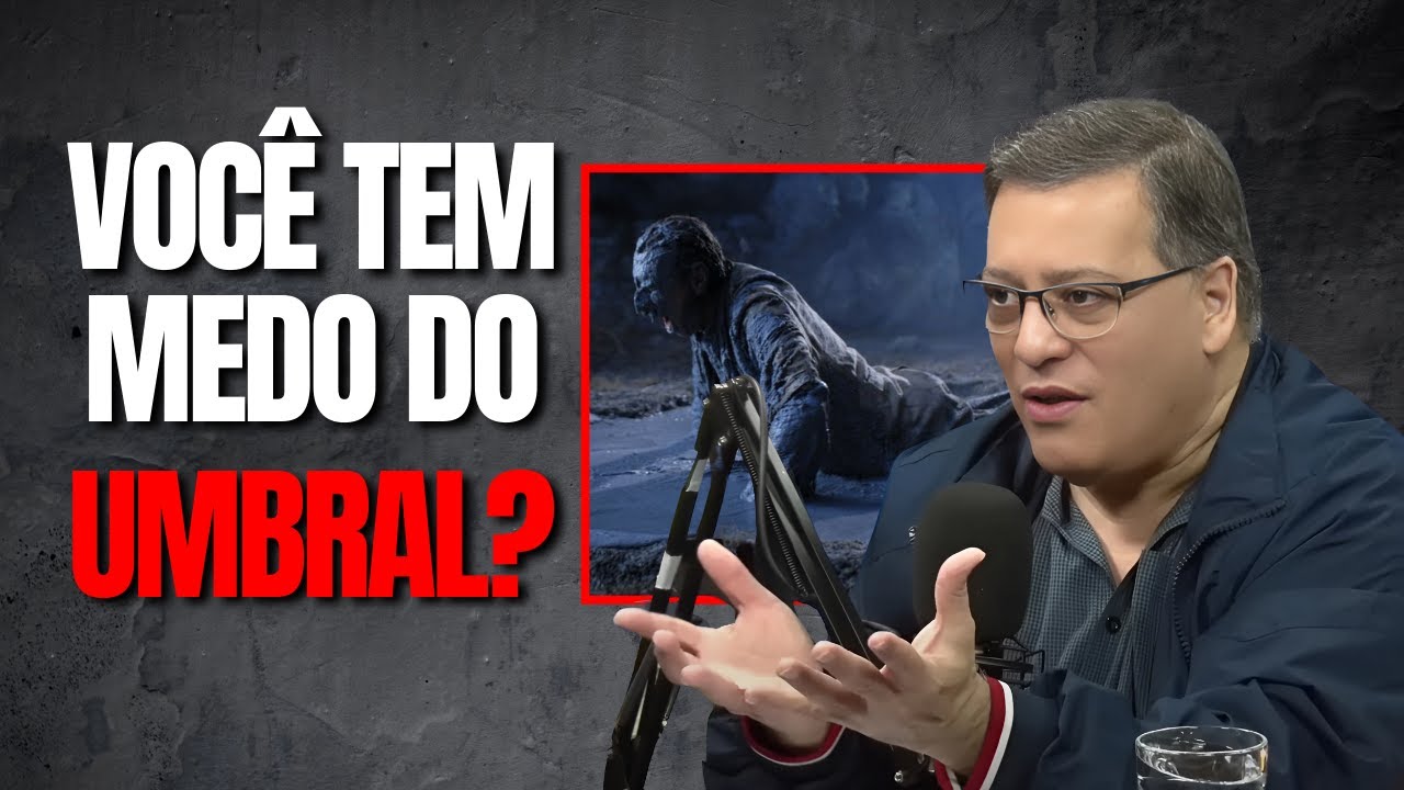 VOCÊ TEM MEDO DO UMBRAL?