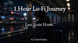 1 Hour Lo-Fi Journeyπ| Vol.3: β Late Train Home | Relaxing Music for Study, Work, Sleep & Gaming