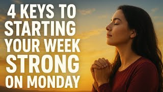 Start Strong || 4 keys To Starting Your Week Strong On Monday.