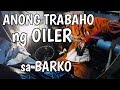 Ano trabaho ng isang Oiler sa barko? | Kwentong Seaman