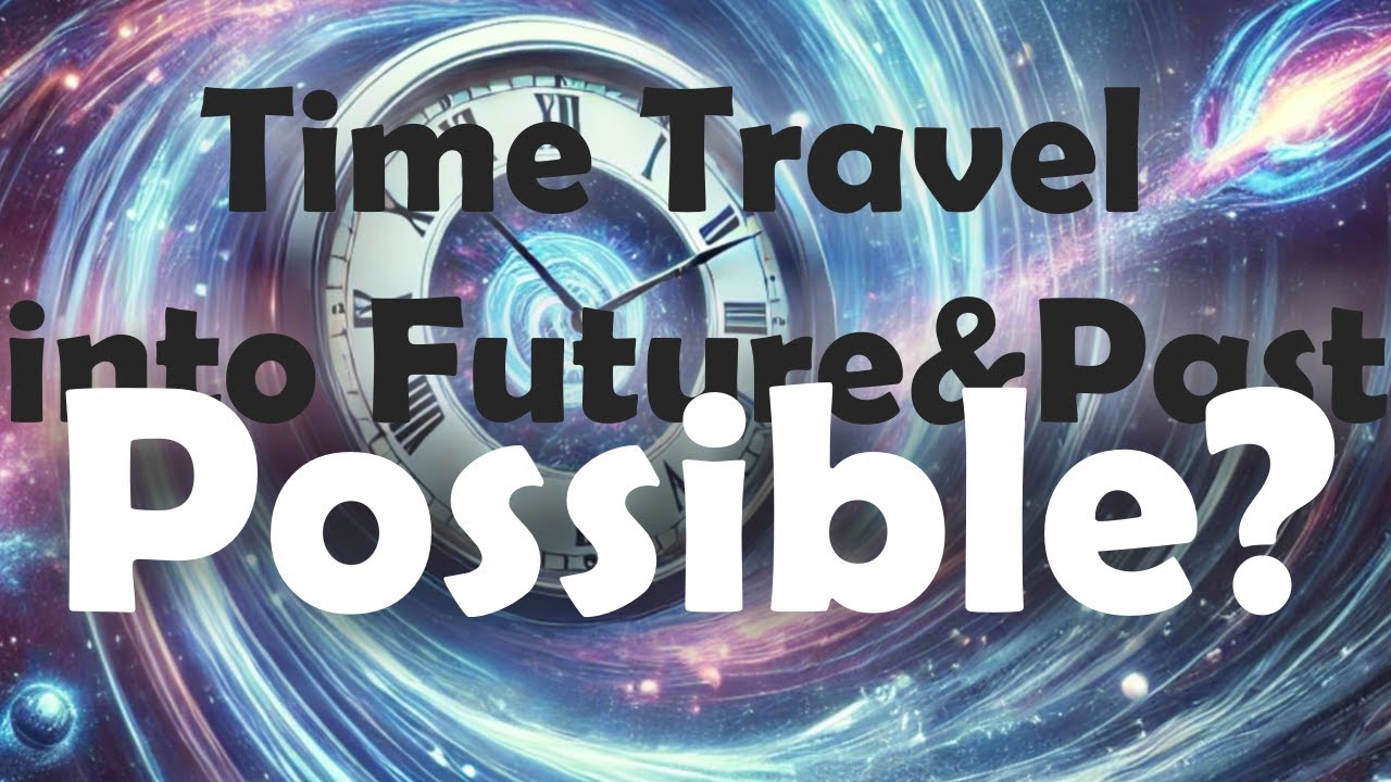 Time Travel into the Past and Future ; Are They Really Possible? - YouTube
