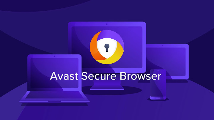 So sánh kaspersky safe browser và avast secure browser
