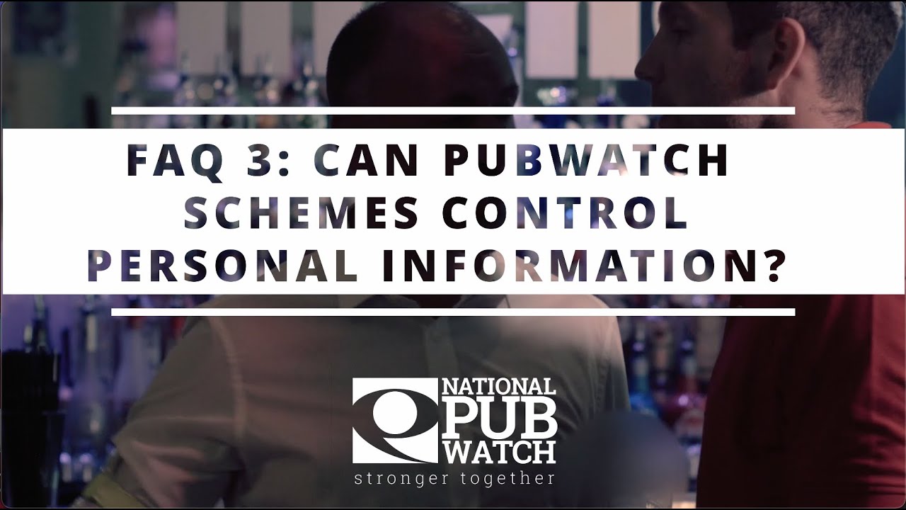National Pubwatch FAQs Can Pubwatch Schemes Control Personal