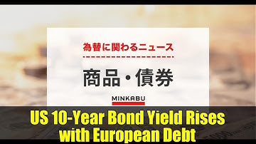 US 10-Year Bond Yield Rises with European Debt