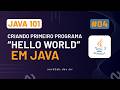 Java 101: Criando seu Primeiro Programa "Hello World" #03