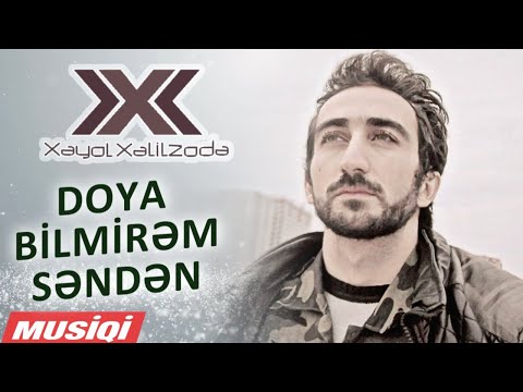 Xəyal Xəlilzadə - Doya bilmirəm səndən / 2015