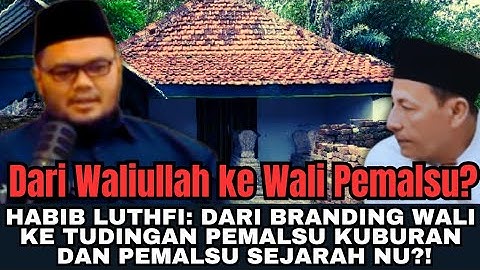Habib Luthfi dan Kontroversi Pemalsu Makam Dan Pemalsu Sejarah NU!