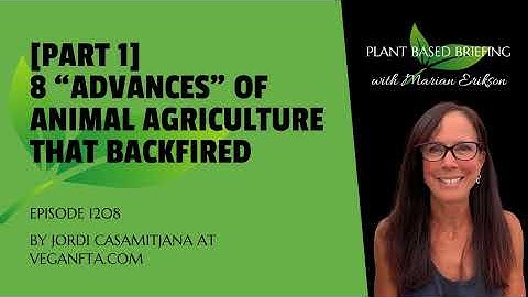 1208: [Part 1] 8 “Advances” of Animal Agriculture That Backfired by Jordi Casamitjana at...