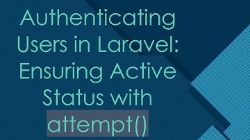 Authenticating Users in Laravel: Ensuring Active Status with attempt()