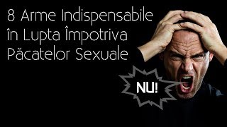 8 Arme Indispensabile în Lupta Împotriva Păcatelor Sexuale
