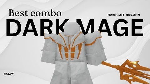 BEST Dark Mage Combo In RAMPANT REBORN