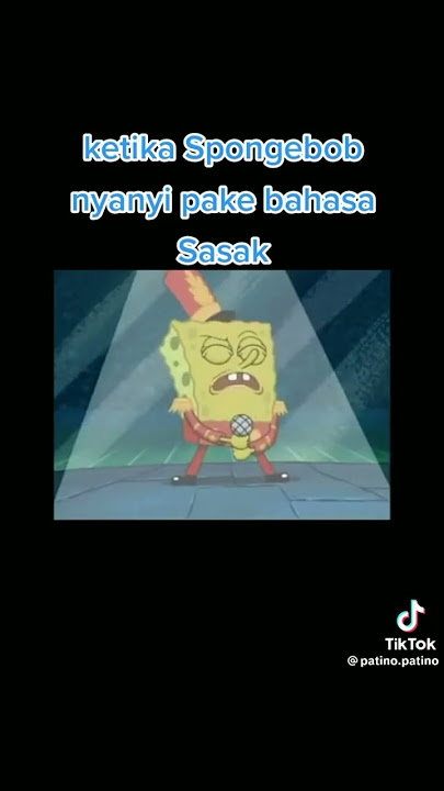 ketika Spongebob nyanyi pake bahasa sasak