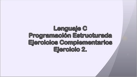Lenguaje C Ejercicio 2 (2/3)