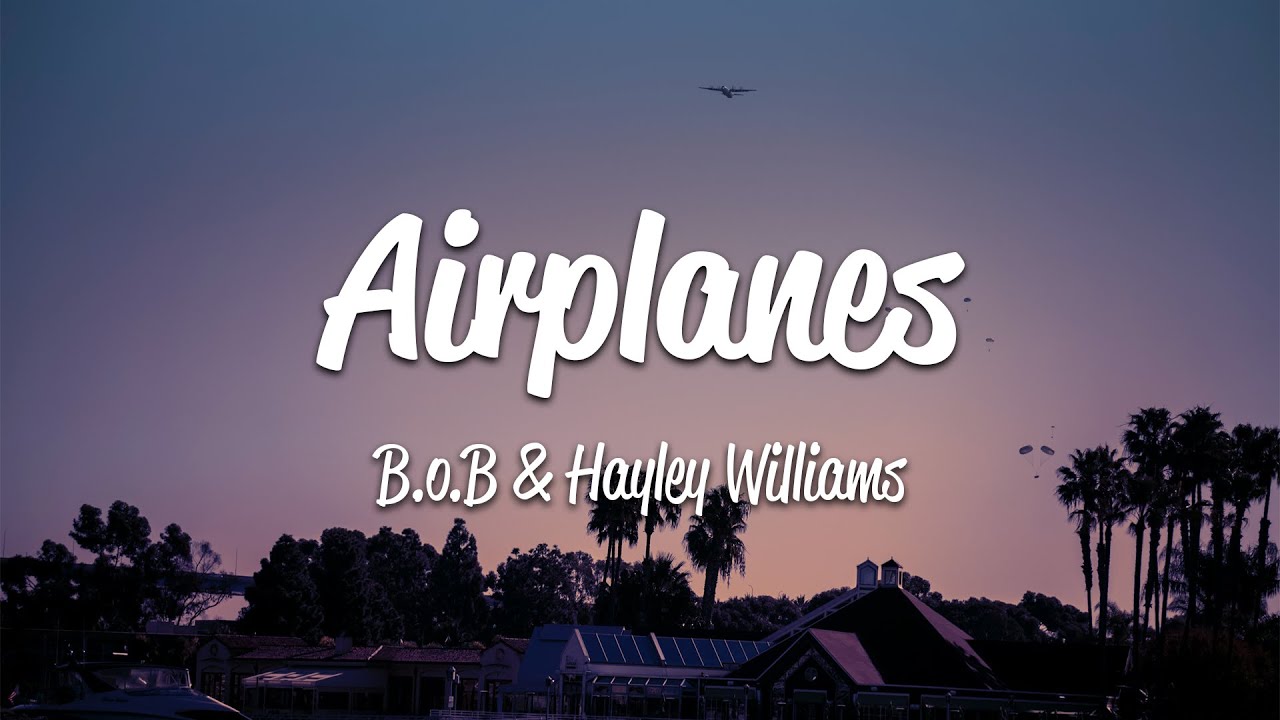 Download B.o.B - Airplanes (Lyrics) ft. Hayley Williams