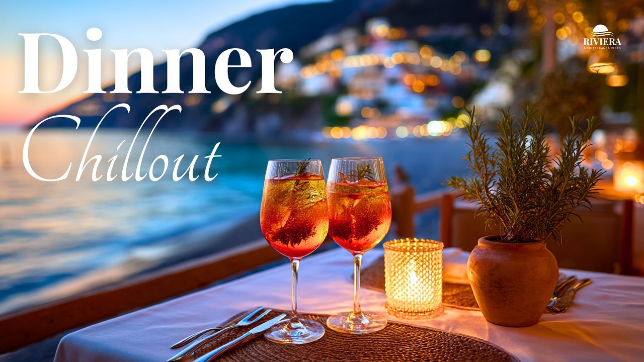Dinner Chillout Lounge 🍷 Italian Riviera Sunset | Elegant Seaside Dinner Music