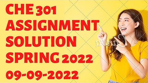 #Che 301 #Assignment no : 02 Solution spring 2022 💯correct Solution# Vu learning with Sumbal Jabeen.