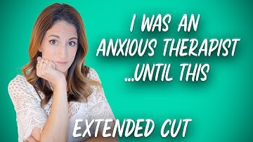 How I Overcame Therapist Anxiety with One Mindset Shift - Extended Cut
