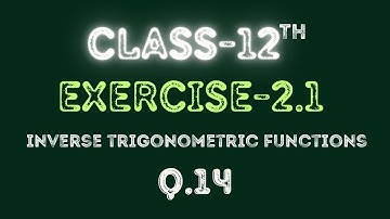 Class 12 | Exercise 2.1 | Maths | Chapter 2 | Inverse Trigonometric Functions | Question 14 | NCERT
