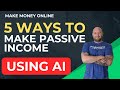 5 MODERN Ways to Earn Passive Income with AI & Affiliate Marketing (No Fluff)
