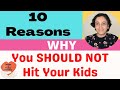 10 Reasons Why You Should Not Hit Your Kids!! Negative Effects of Hitting Your Children