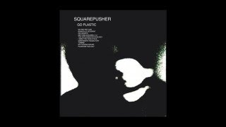 Squarepusher - The Exploding Psychology