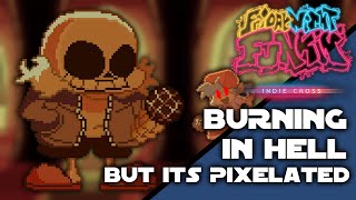 Burning In Hell But Its Pixelated Fnf Indie Cross