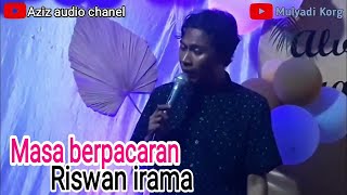 Masa berpacara || Riswan irama || Aziz audio chanel