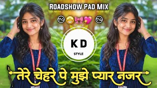 Tere Chehre Pe Mujhe Pyaar Nazar Aata Hai🤩तेरे चेहरे पे मुझे प्यार🎀Roadshow Pad Mix DJ Kishor Remix💖