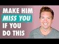 How To Make Any Guy Miss You