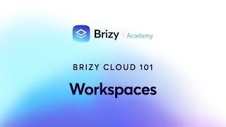 Get Ready to Supercharge Your Workspace with Brizy Cloud 101 | Lesson 04