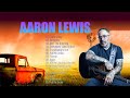 Aaron Lewis Best Songs Full Album- The Best Of Aaron Lewis playlist Mp3 Song