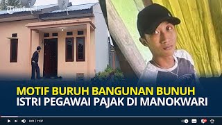 Motif Buruh Bangunan Gembul Bunuh Istri Pegawai Pajak di Manokwari, Habisi Demi Bayar Utang