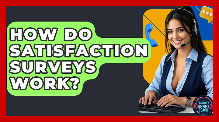 How Do Satisfaction Surveys Work? - Customer Support Coach