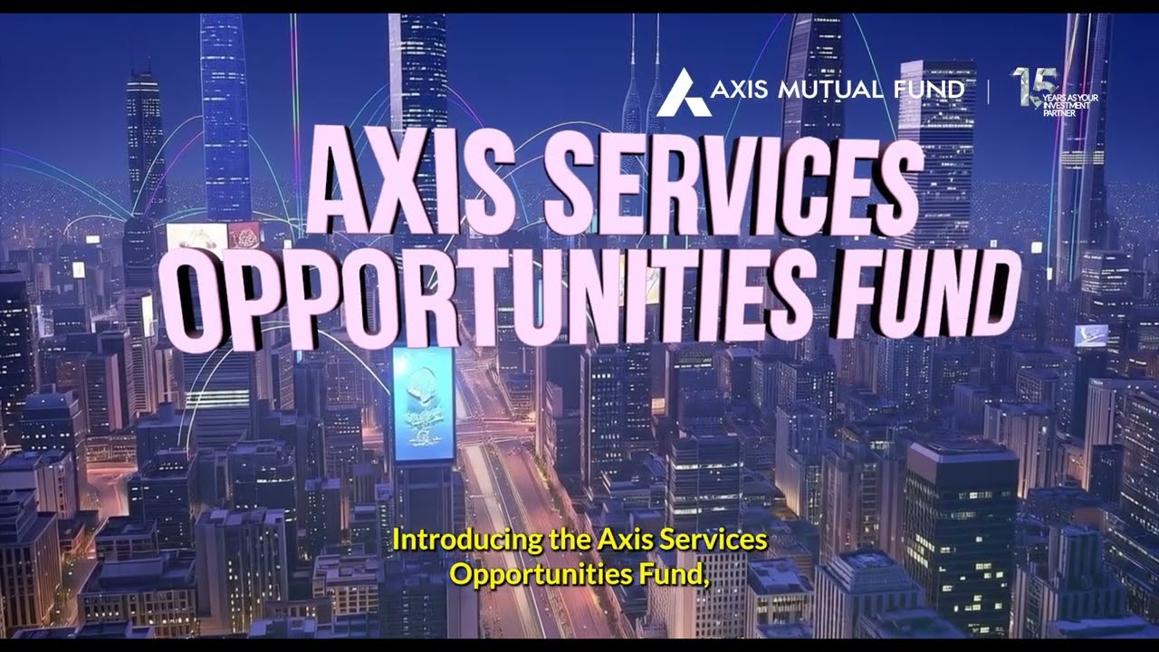Capture India’s Services Sector Growth | Axis Services Opportunities Fund NFO