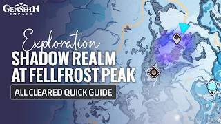 Shadow Realm At Fellfrost Peak All Cleared Guide | Snezhnaya Exploration | Genshin Impact 7.0