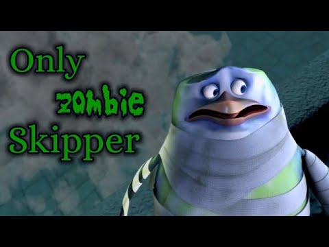 Only Zombie Skipper Penguins Of Madagascar