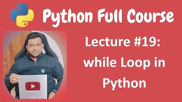 Python while Loop | Python Tutorial | Python Full Course - Lecture #19