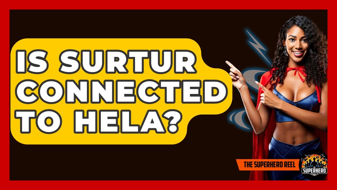Is Surtur Connected To Hela? - The Superhero Reel