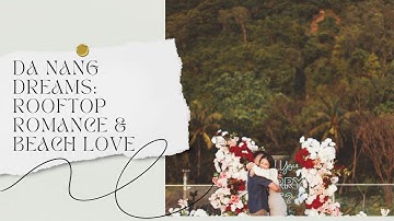 Da Nang Proposal: Romantic & Surprise Moments | Da Nang Photographer
