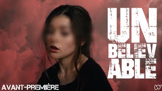 Unbelievable - Avant-Première Wattpad