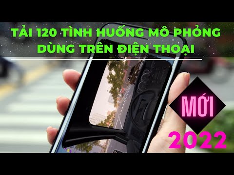 #1 HƯỚNG DẪN TẢI PHẦN MỀM 120 TÌNH HUỐNG MÔ PHỎNG DÙNG CHO ĐIỆN THOẠI[ HD&ĐT Lái xe an toàn Mới Nhất