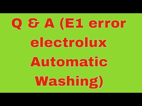Q & A ( E1 error electrolux automatic washing)