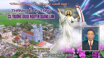 [Trực tiếp] Thánh Lễ An Táng Cụ Trưởng Giuse Nguyễn Quang Lãm - Giáo Họ Kính Danh, 8/9/2019