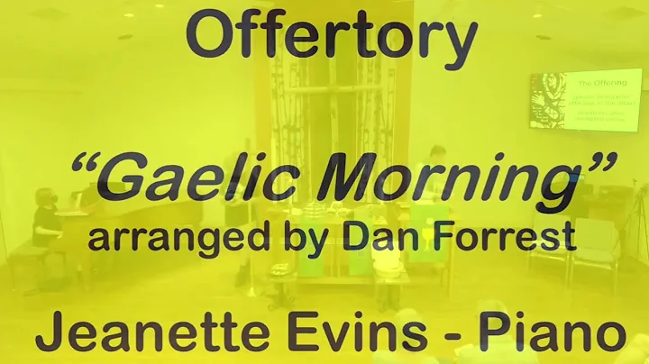 Offertory Gaelic Morning arranged by Dan Forrest -...