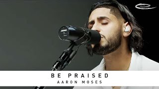 AARON MOSES -  Be Praised: Song Session
